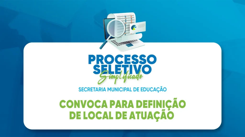 Educação Convoca Candidatos para Definir Local de Atuação em Processo Seletivo Simplificado
